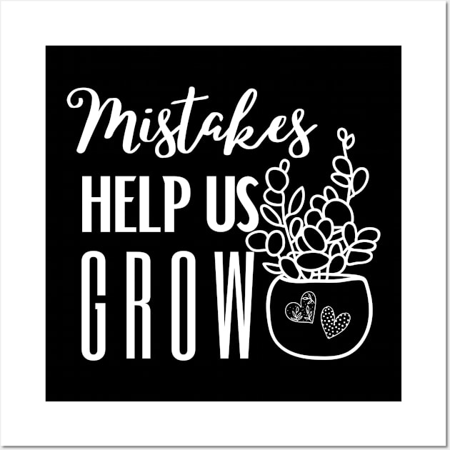 Mistakes help us grow Wall Art by DDCreates